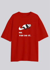 No, You Do It - Oversized T-Shirt