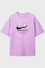 Just Do It. Tomorrow- Oversized T-Shirt